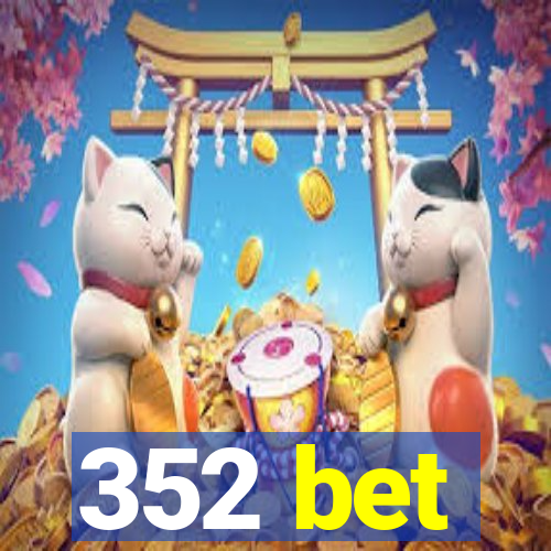 352 bet